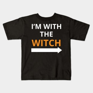 i’m with the witch Kids T-Shirt